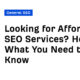 Looking for Affordable SEO Services? Here’s What You Need to Know