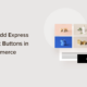 How to add express checkout buttons in WooCommerce