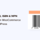 Adding the GTIN, ISBN & MPN schema in WooCommerce and WordPress