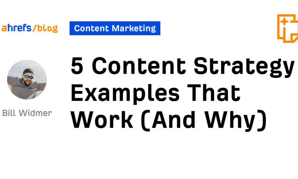 5 Content Strategy Examples That Work (And Why)