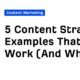5 Content Strategy Examples That Work (And Why)