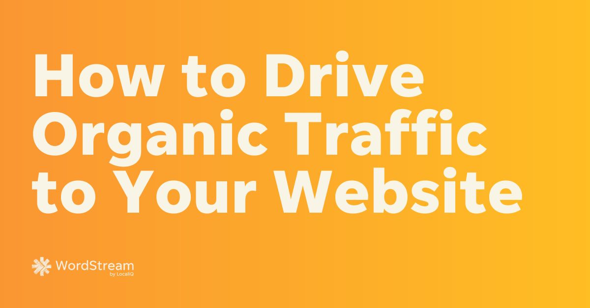 What Is Organic Traffic? (+5 Ways to Drive It Fast)