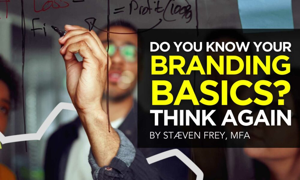 Do You Know Your Branding Basics? Think Again
