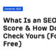 What Is an SEO Score & How Do You Check Yours (For Free)