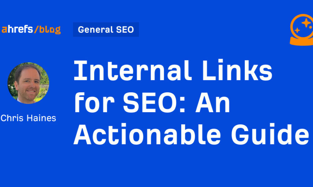 Internal Links for SEO: An Actionable Guide