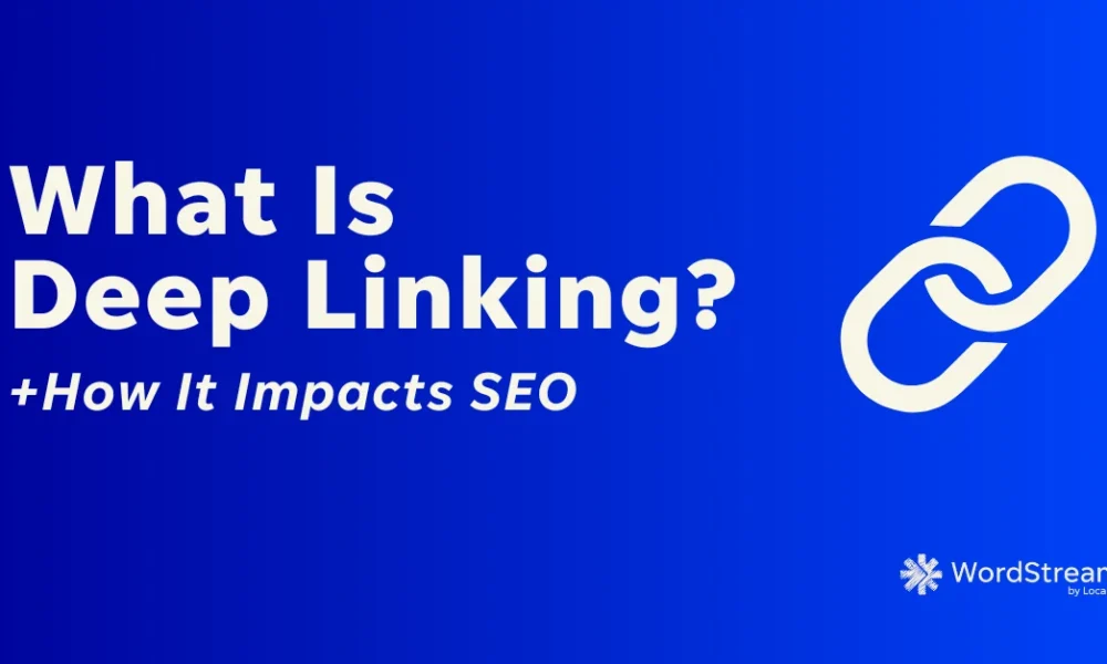 What Is Deep Linking? (+How It Impacts SEO)