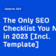 The Only SEO Checklist You Need in 2023 [Incl. Template]