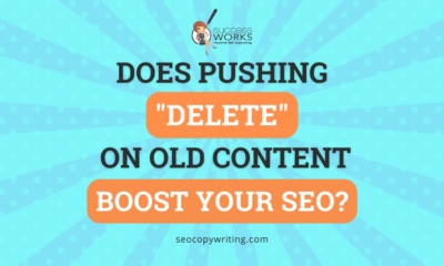 Does pushing "delete" on old content boost your SEO?