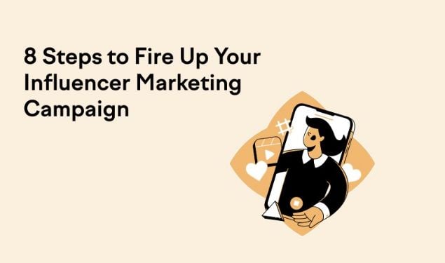8 Steps to Fire-Up Your Influencer Marketing Campaigns [Infographic]