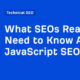 What SEOs Really Need to Know About JavaScript SEO