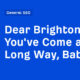 Dear BrightonSEO, You've Come a Long Way, Baby