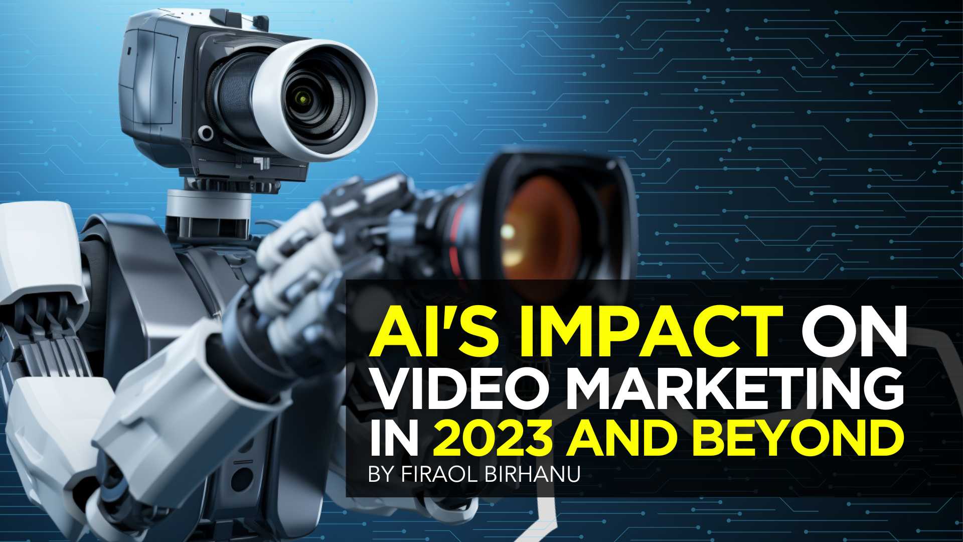 AI's Impact on Video Marketing in 2023 & Beyond