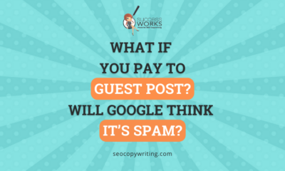What if You Pay to Guest Post? Will Google Think It’s Spam?