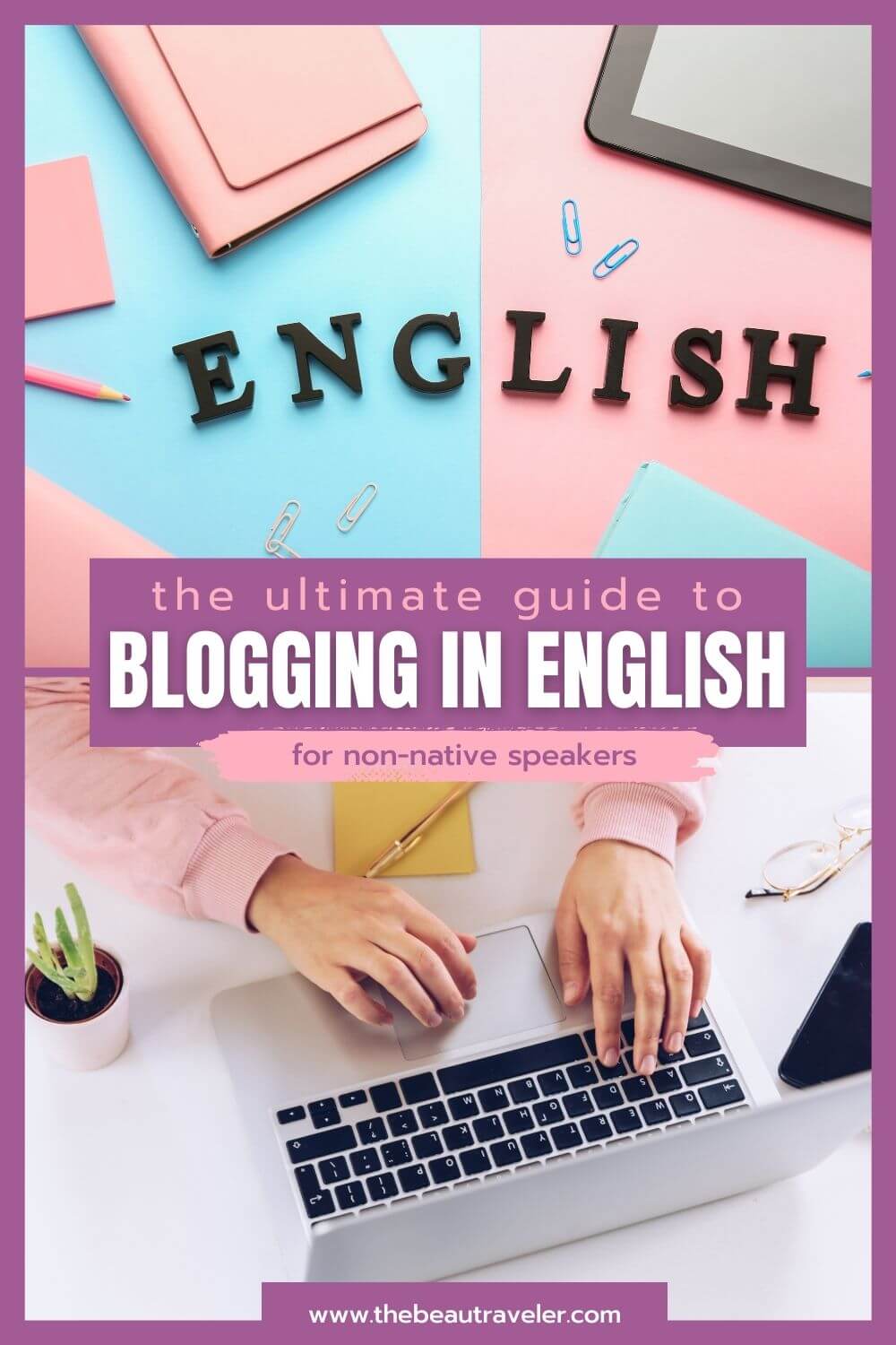 The Ultimate Guide to Blogging in English for Non-Native Speakers - The BeauTraveler