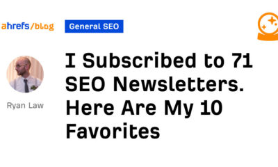 I Subscribed to 71 SEO Newsletters. Here Are My 10 Favorites