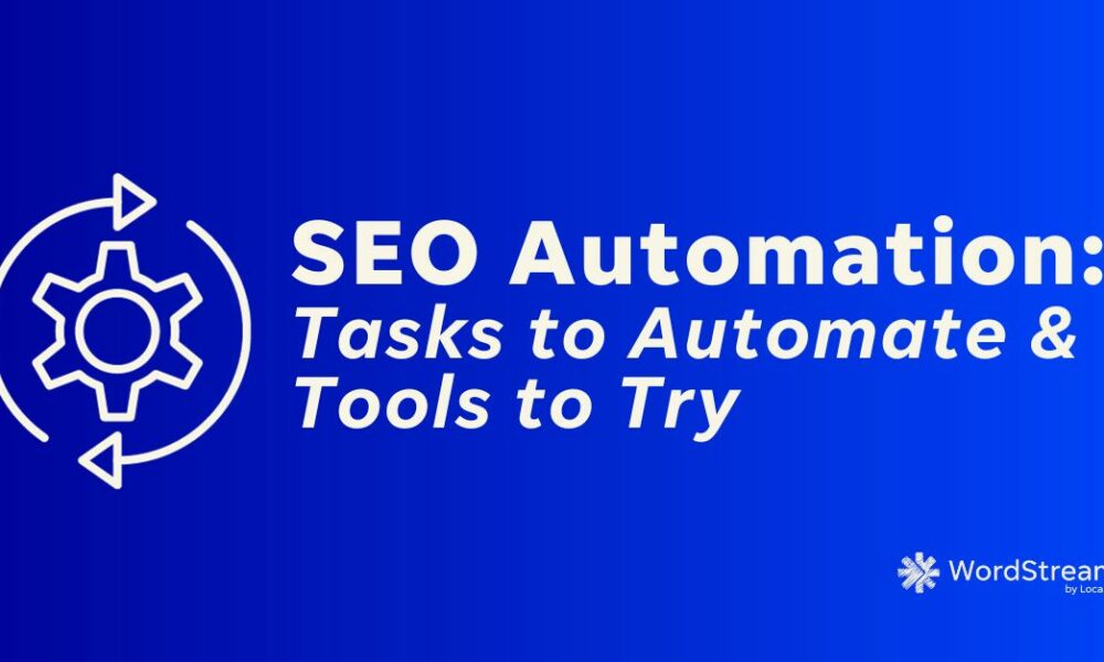 SEO Automation: 5 Tasks to Automate for Better Results (+Tools to Try)