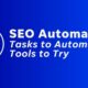 SEO Automation: 5 Tasks to Automate for Better Results (+Tools to Try)