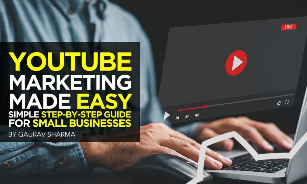 YouTube Marketing Made Easy: Simple Step-by-Step Guide for Small Businesses