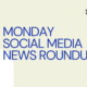 Monday Social Media News Roundup: Week of October 23rd