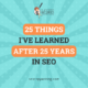 25 Things I've Learned After 25 Years In SEO