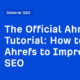 How to Use Ahrefs to Improve SEO