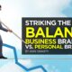 Striking the Right Balance Between Business Branding vs. Personal Branding