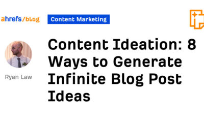 8 Ways to Generate Infinite Blog Post Ideas