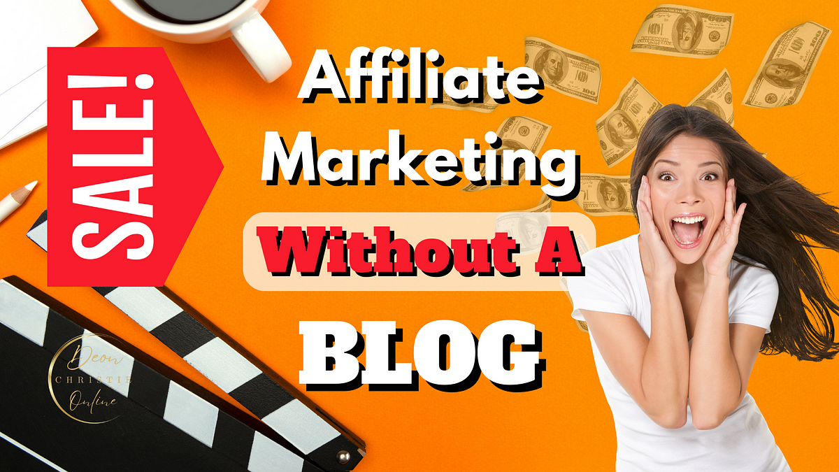 Affiliate Marketing Sales Without Having A Blog! | by Deon Christie | ILLUMINATION | Nov, 2023