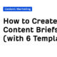 How to Create Content Briefs (with 6 Templates)