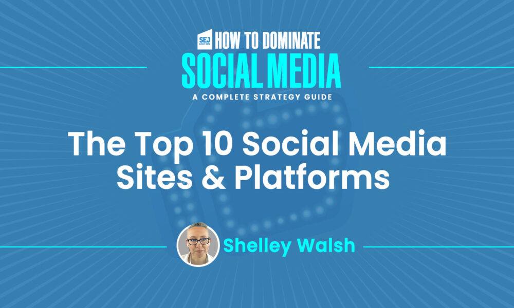 The Top 11 Social Media Sites & Platforms