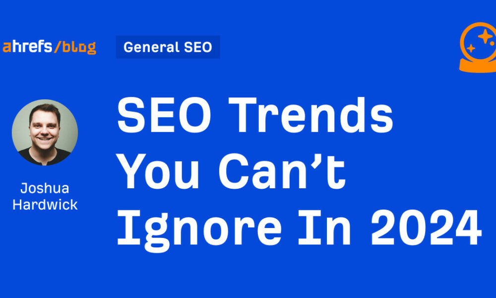 SEO Trends You Can’t Ignore In 2024