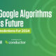 2023 Google Algorithms & SEO's Future: Powerful Predictions For 2024