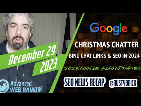 Christmas Google Search Volatility, 2023 Google Updates , Bing Chat Links, SEO In 2024 & More