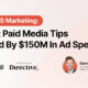 Expert Paid Media Tips Backed By $150M In Ad Spend