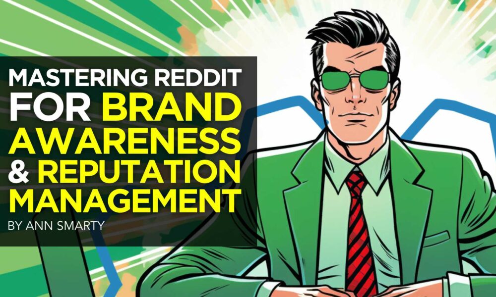 Mastering Reddit for Brand Awareness & Reputation Management