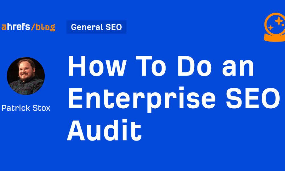 How To Do an Enterprise SEO Audit