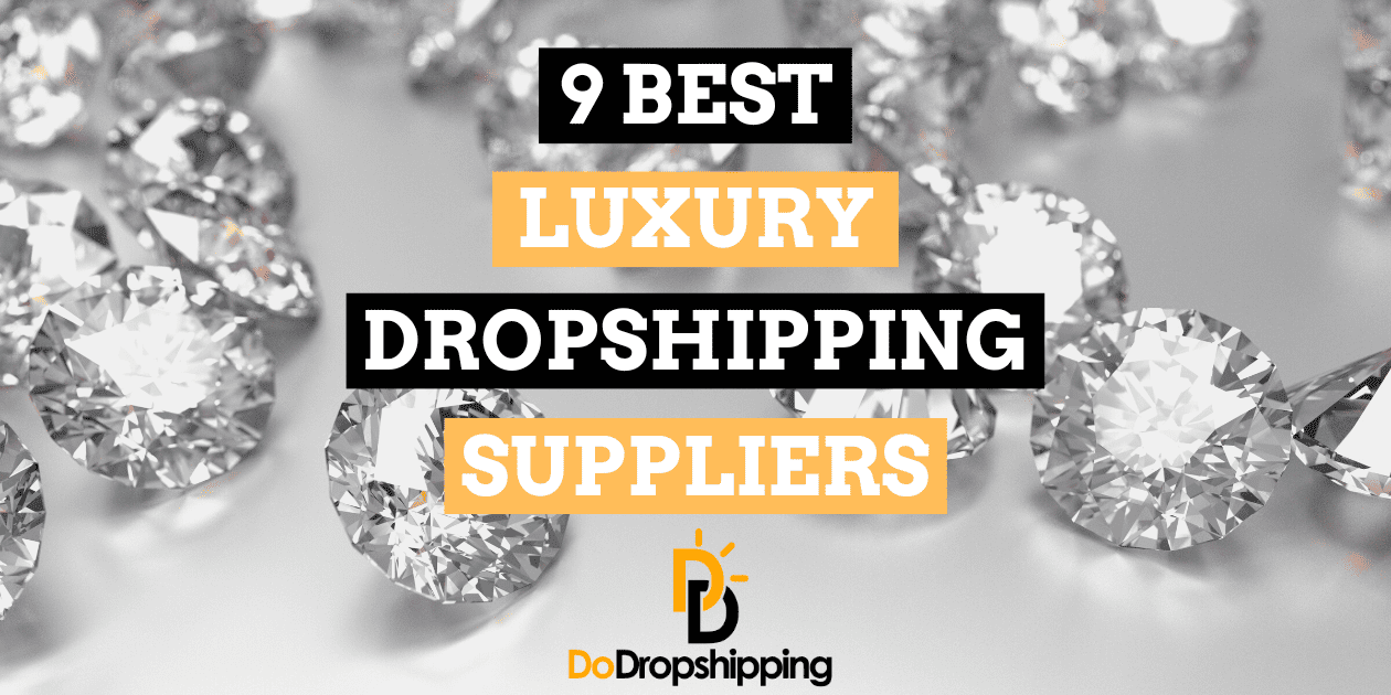 9 Best Luxury Dropshipping Suppliers in 2024 (Free & Paid)