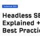 Headless SEO Explained + 6 Best Practices