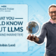 What You Should Know About LLMs