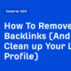 How To Remove Backlinks (And Clean up Your Link Profile)