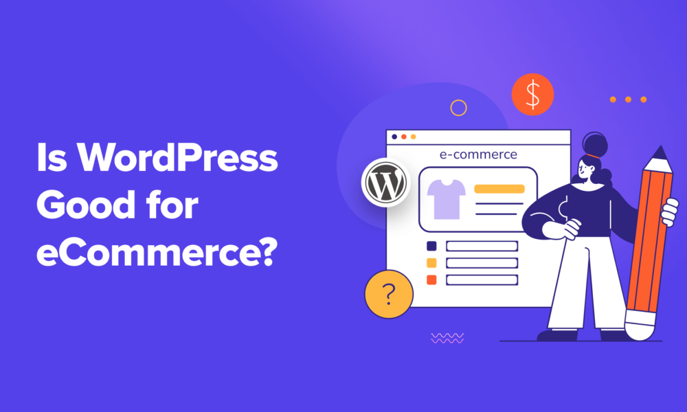 Is WordPress Good for eCommerce? (Pros and Cons)