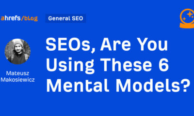 SEOs, Are You Using These 6 Mental Models?