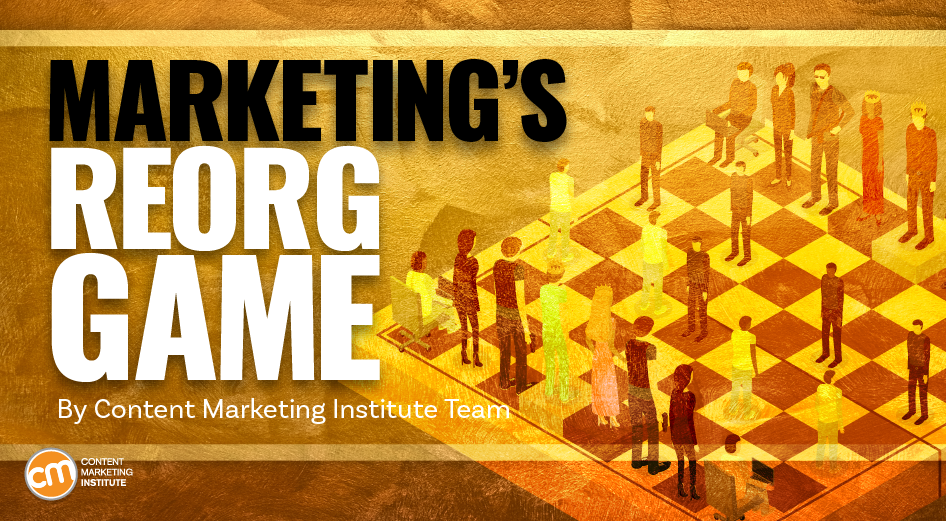 Marketing Team Reorgs: Why So Many and How To Survive