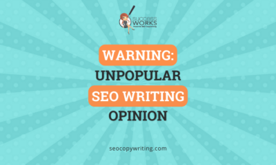 Warning: Unpopular SEO writing opinion