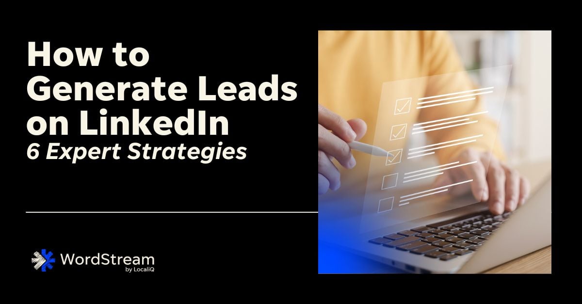 How to Generate Leads on LinkedIn: 6 Expert Tips & Strategies