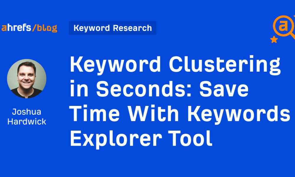 Save Time With Keywords Explorer Tool