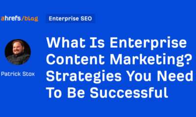 What Is Enterprise Content Marketing? Strategies You Need To Be Successful