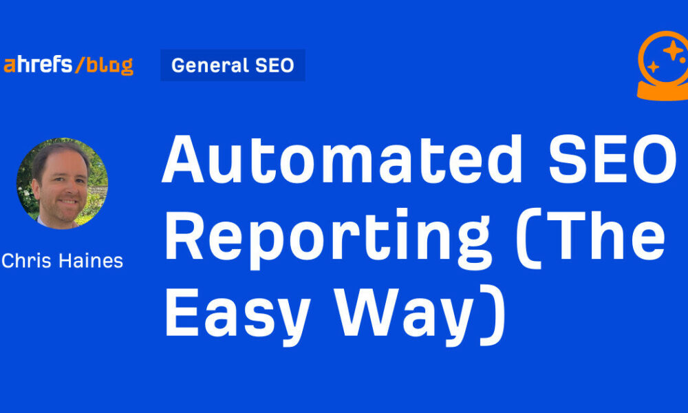 Automated SEO Reporting (The Easy Way)
