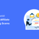 Common Affiliate Marketing Scams and How to Avoid Them