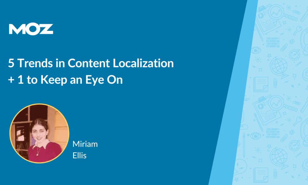 Trends in Content Localization - Moz